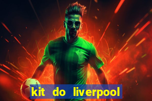 kit do liverpool dls 19